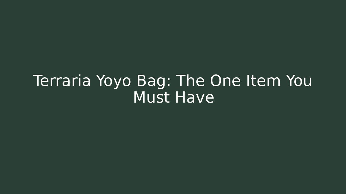 Terraria Yoyo Bag: The One Item You Must Have