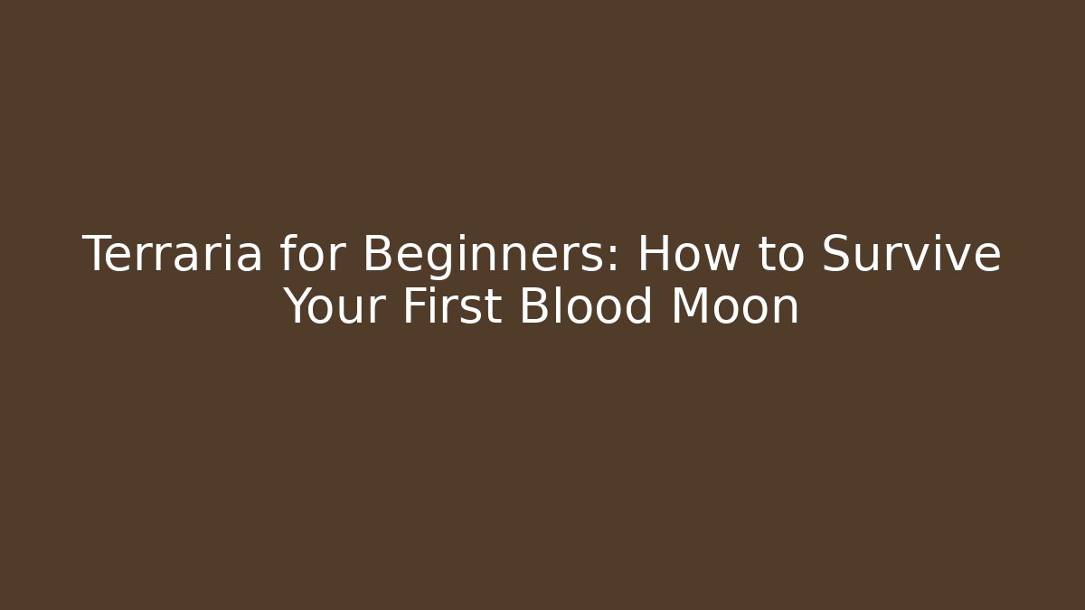 Terraria for Beginners: How to Survive Your First Blood Moon