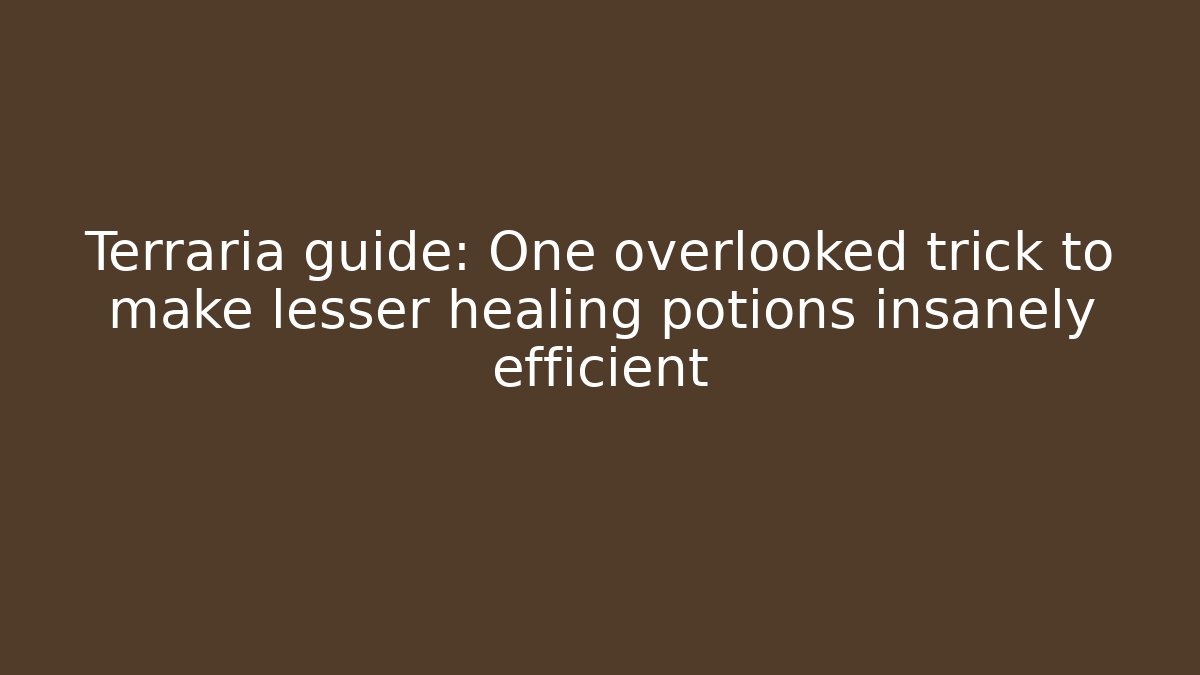 Terraria guide: One overlooked trick to make lesser healing potions insanely efficient