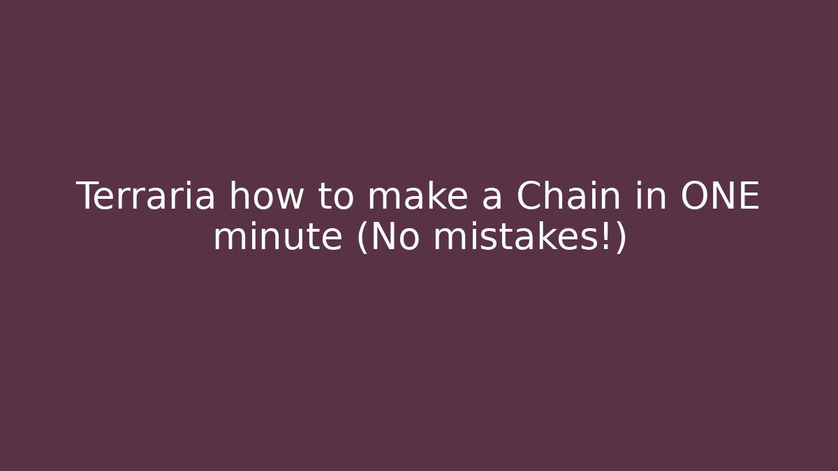Terraria how to make a Chain in ONE minute (No mistakes!)