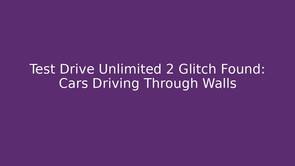 Test Drive Unlimited 2 Glitch Found: Cars Driving Through Walls - Critter Realm