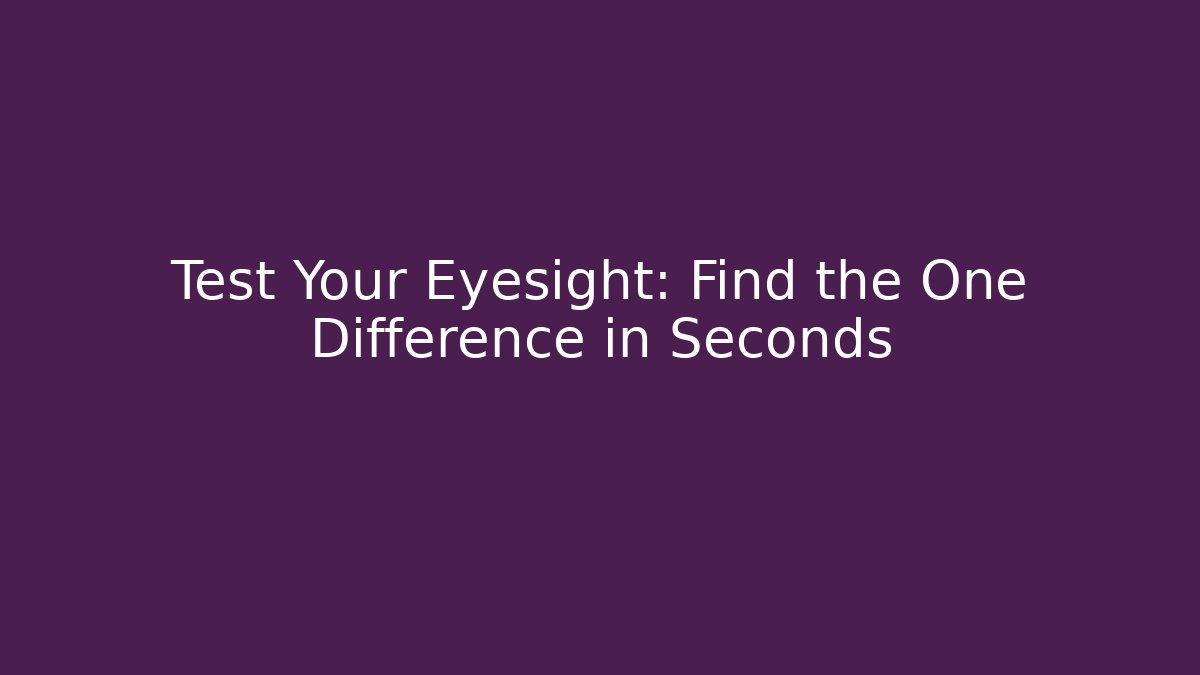 Test Your Eyesight: Find the One Difference in Seconds - Critter Realm