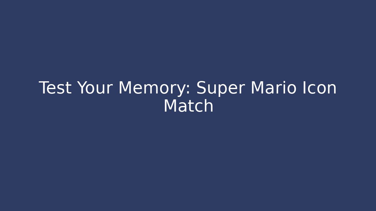Test Your Memory: Super Mario Icon Match