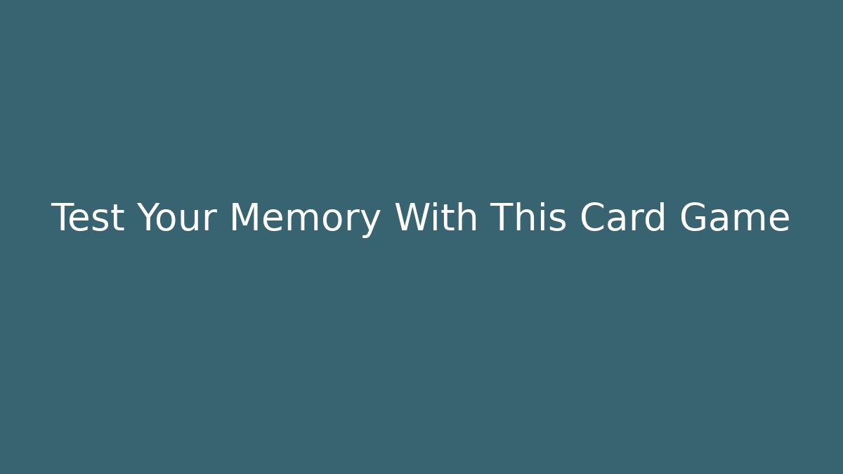 Test Your Memory With This Card Game