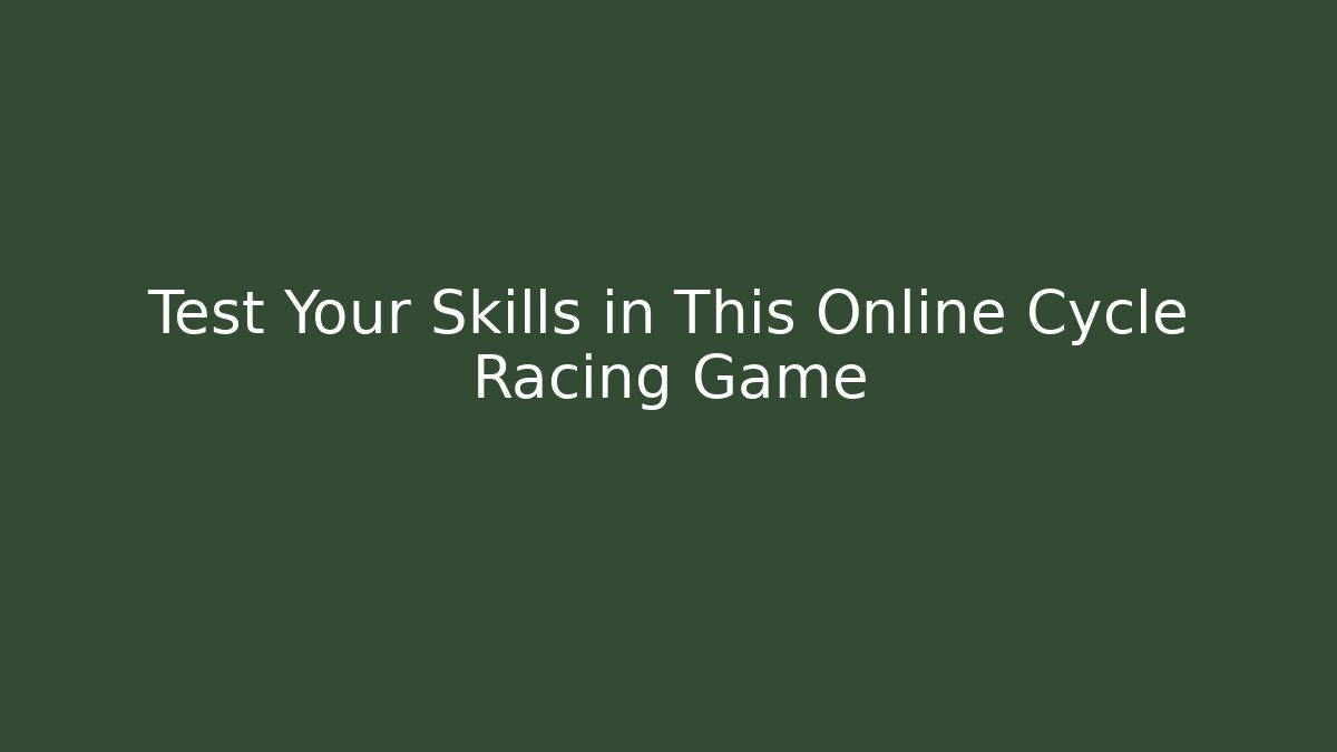 Test Your Skills in This Online Cycle Racing Game