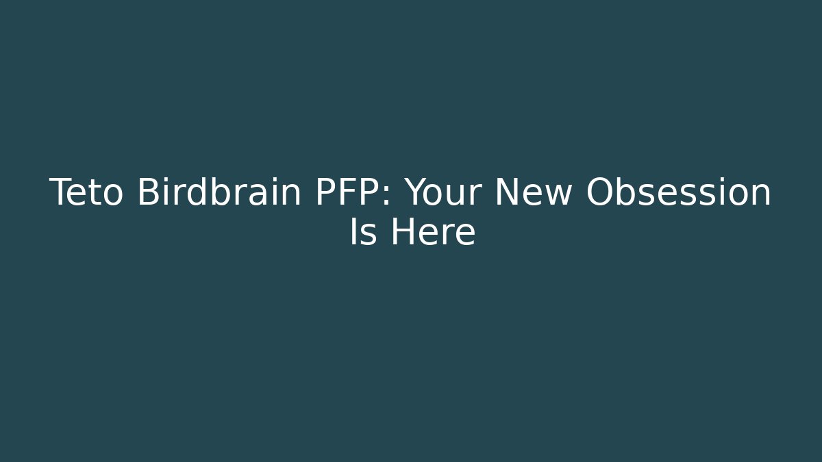 Teto Birdbrain PFP: Your New Obsession Is Here