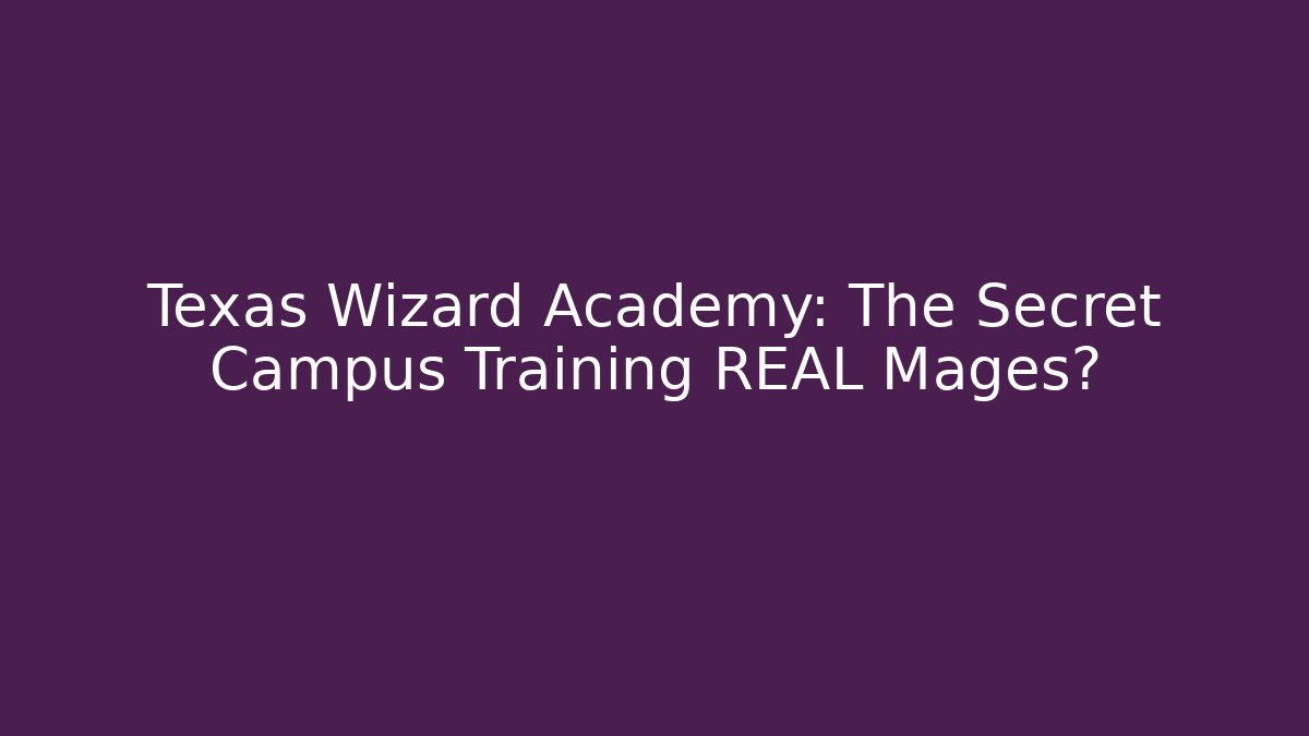 Texas Wizard Academy: The Secret Campus Training REAL Mages? - Critter Realm
