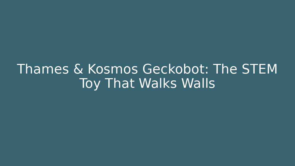 Thames & Kosmos Geckobot: The STEM Toy That Walks Walls - Critter Realm