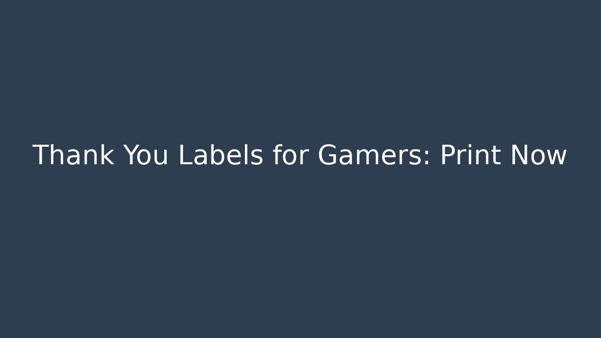 Thank You Labels for Gamers: Print Now
