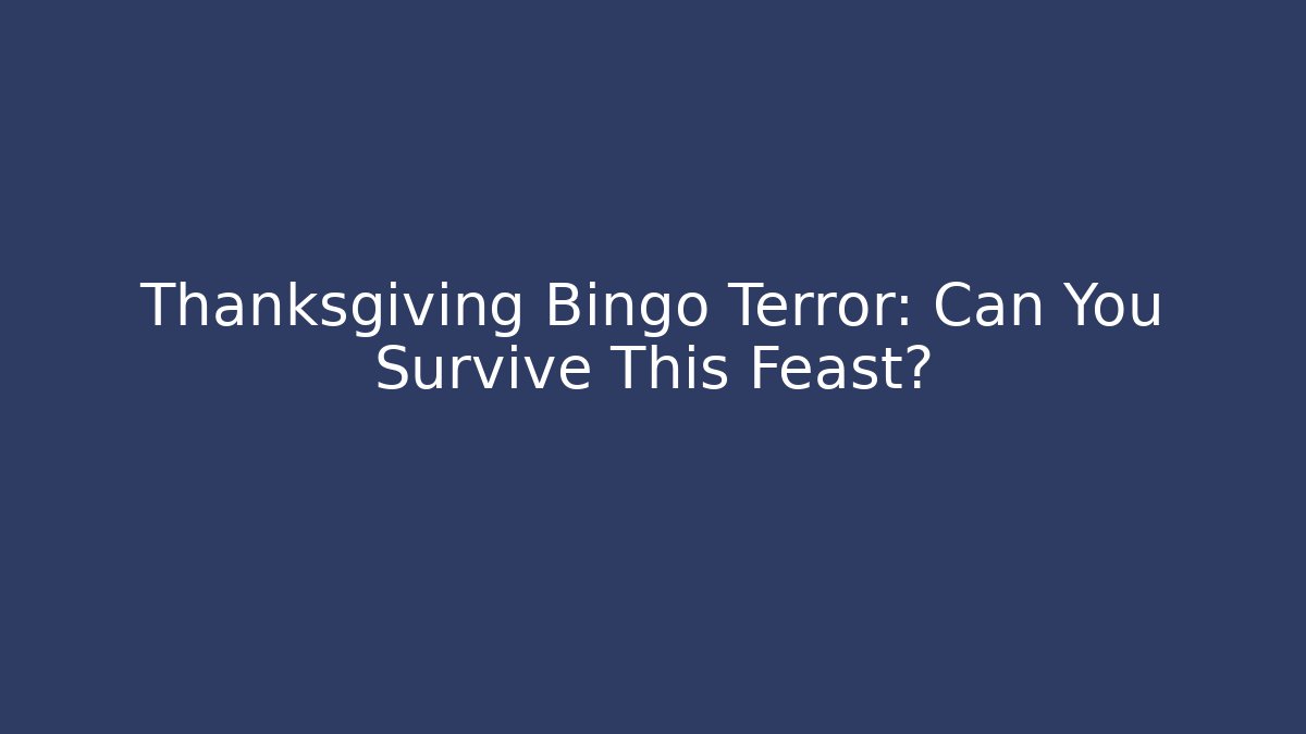 Thanksgiving Bingo Terror: Can You Survive This Feast?