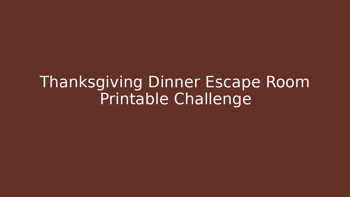 Thanksgiving Dinner Escape Room Printable Challenge - Critter Realm