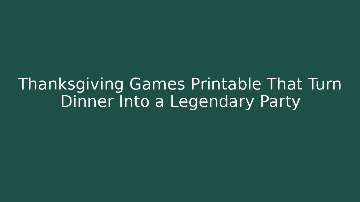 Thanksgiving Games Printable That Turn Dinner Into a Legendary Party