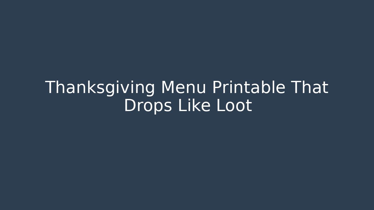 Thanksgiving Menu Printable That Drops Like Loot