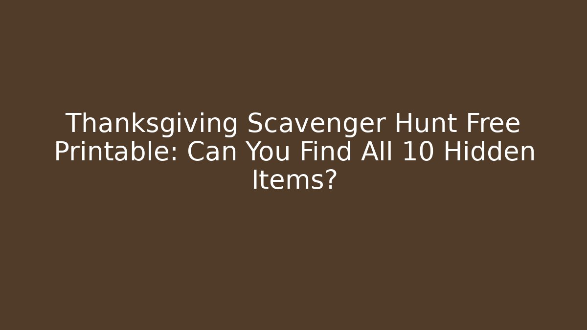 Thanksgiving Scavenger Hunt Free Printable: Can You Find All 10 Hidden Items?