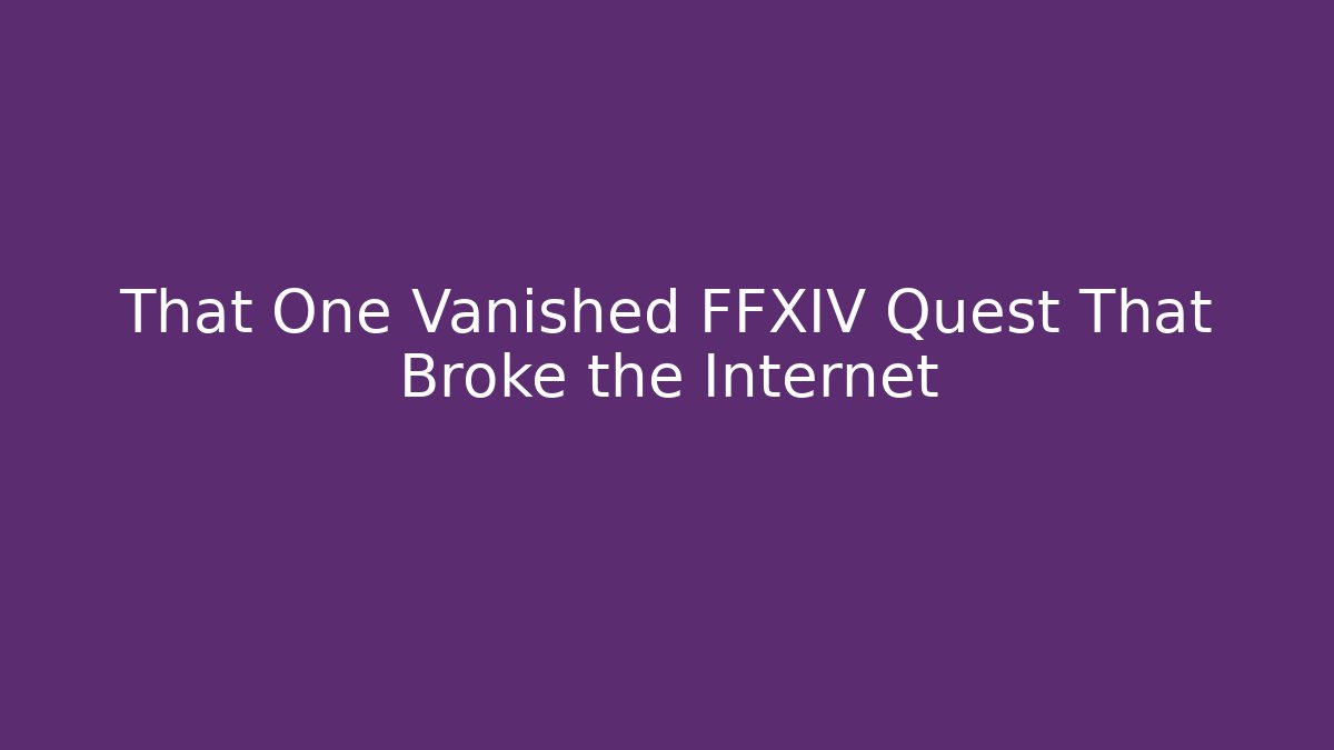 That One Vanished FFXIV Quest That Broke the Internet