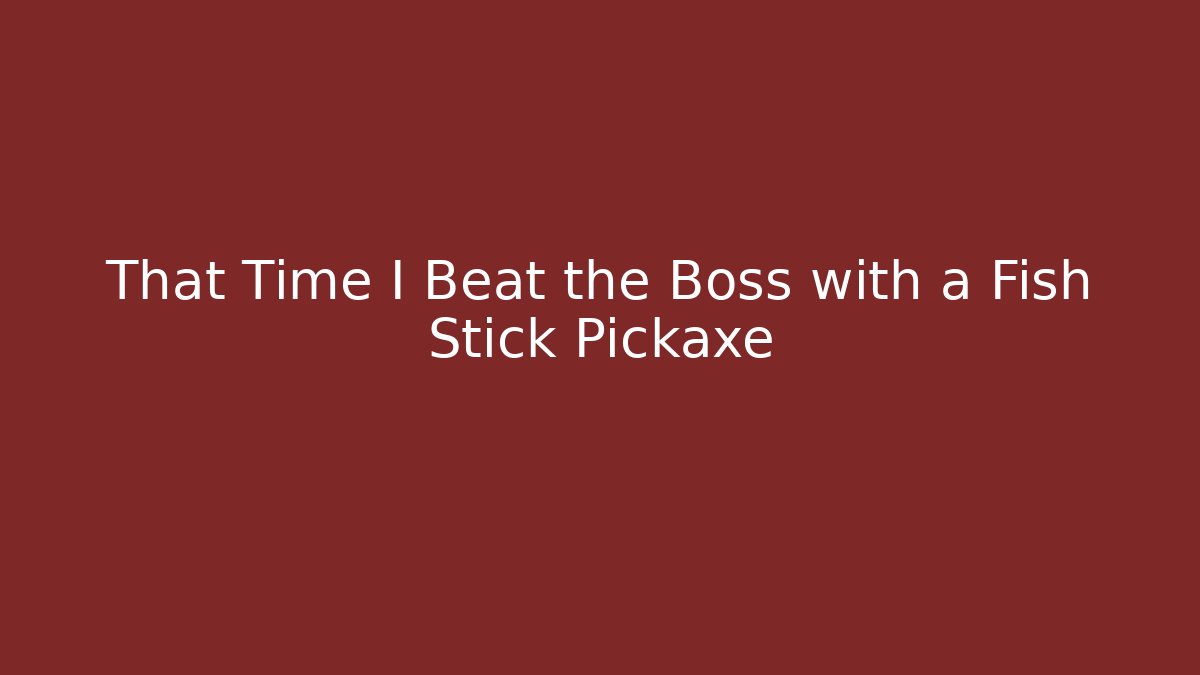 That Time I Beat the Boss with a Fish Stick Pickaxe - Critter Realm