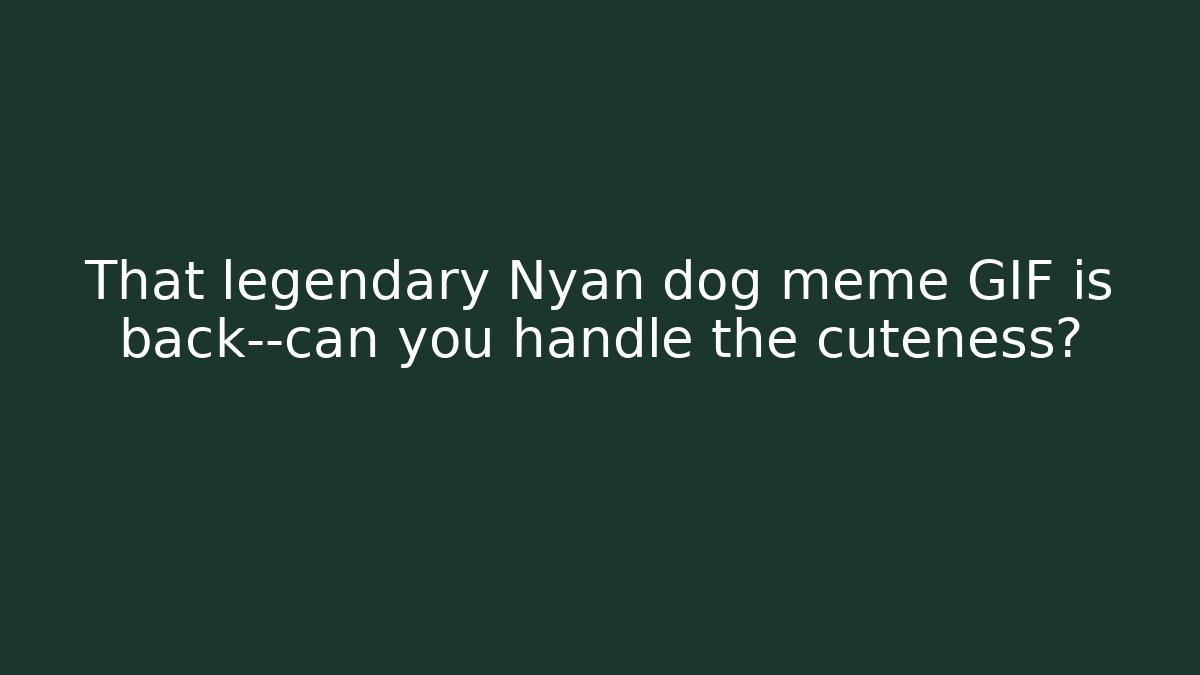 That legendary Nyan dog meme GIF is back—can you handle the cuteness?