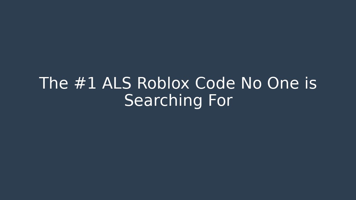 The #1 ALS Roblox Code No One is Searching For