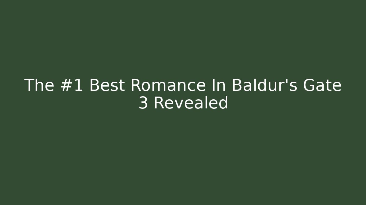 The #1 Best Romance In Baldur's Gate 3 Revealed