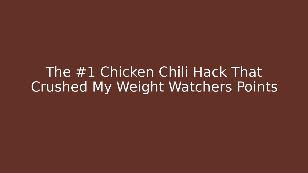 The #1 Chicken Chili Hack That Crushed My Weight Watchers Points