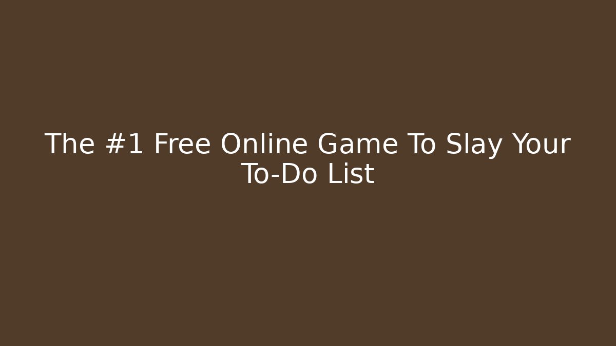 The #1 Free Online Game To Slay Your To-Do List