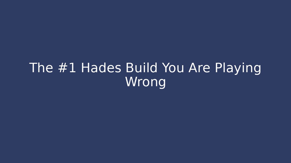 The #1 Hades Build You Are Playing Wrong