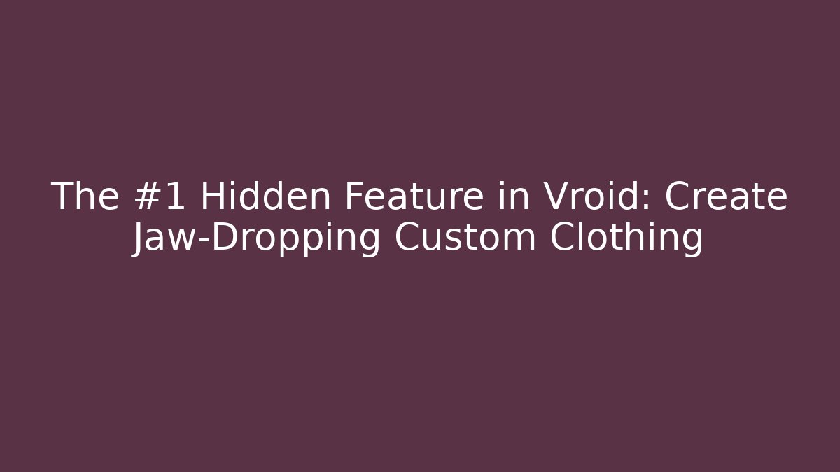 The #1 Hidden Feature in Vroid: Create Jaw-Dropping Custom Clothing