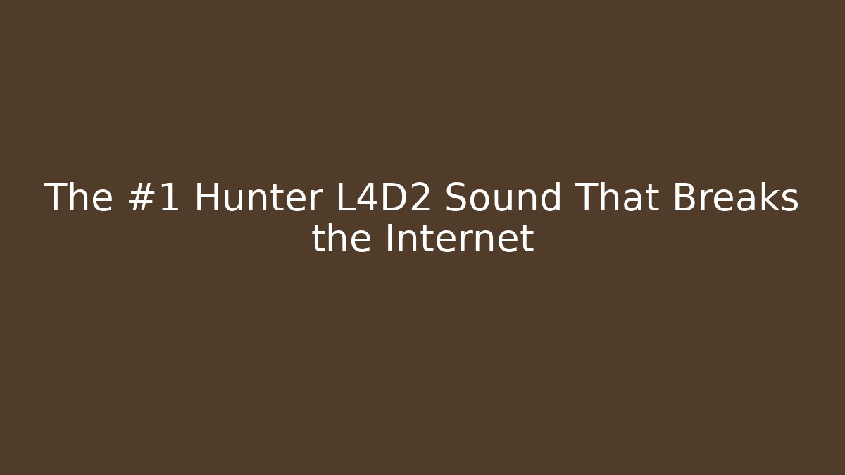 The #1 Hunter L4D2 Sound That Breaks the Internet