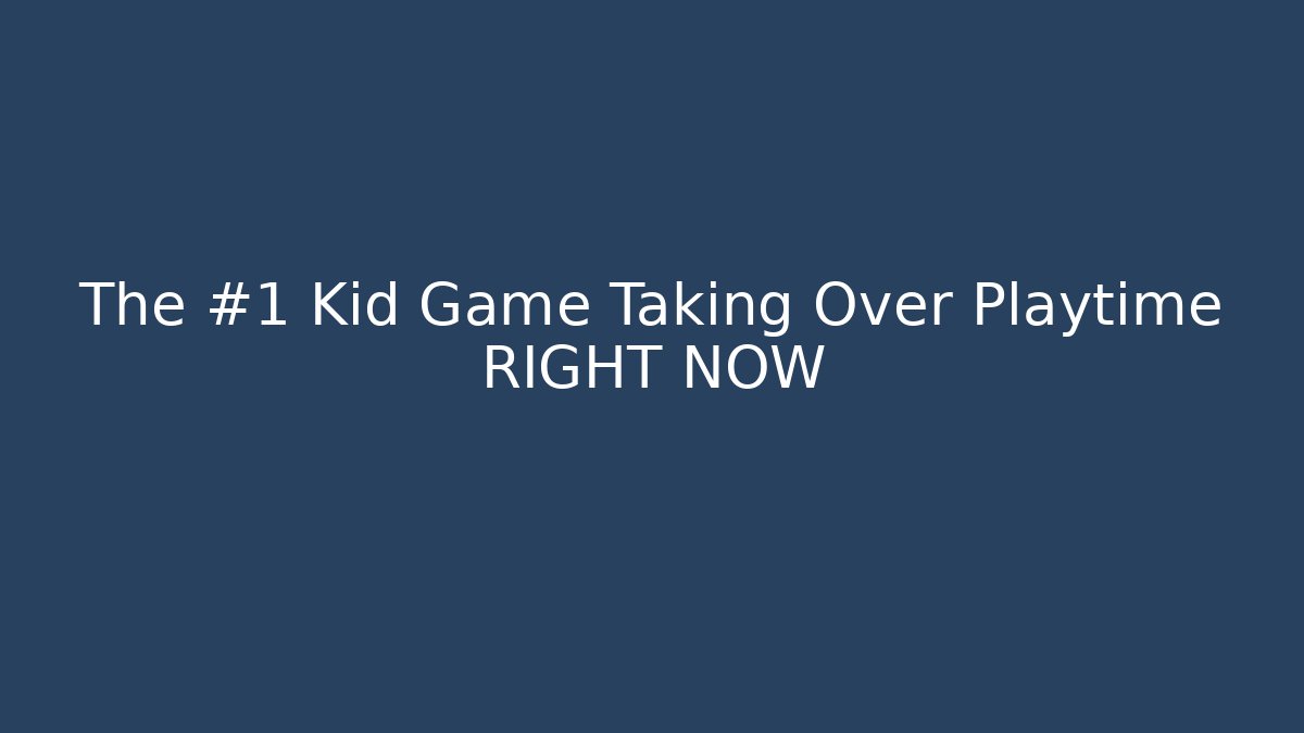 The #1 Kid Game Taking Over Playtime RIGHT NOW
