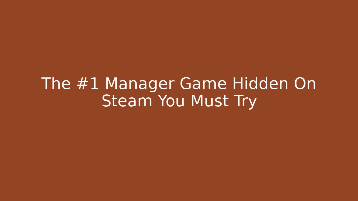 The #1 Manager Game Hidden On Steam You Must Try
