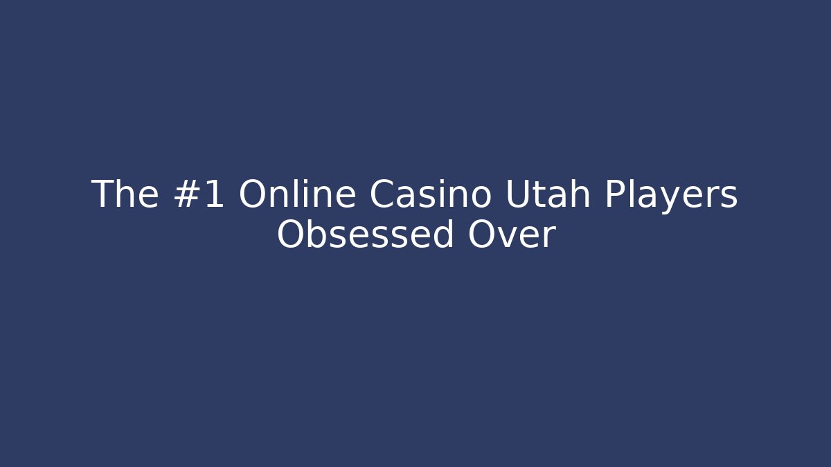 The #1 Online Casino Utah Players Obsessed Over