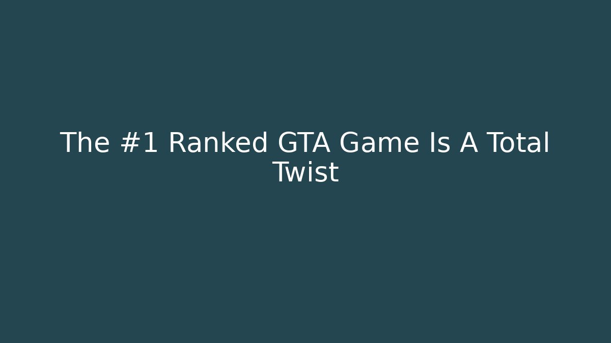 The #1 Ranked GTA Game Is A Total Twist