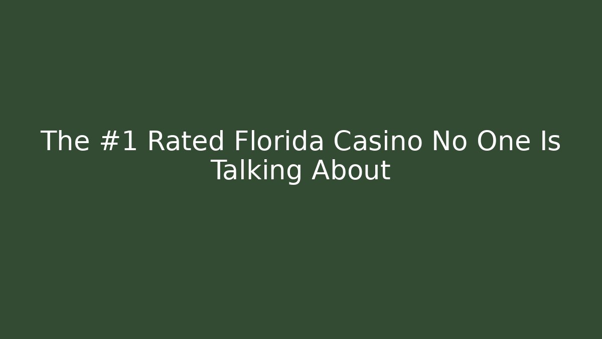 The #1 Rated Florida Casino No One Is Talking About