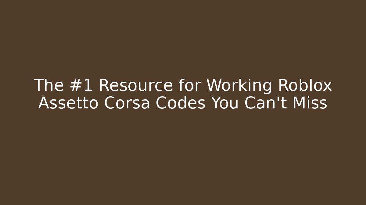 The #1 Resource for Working Roblox Assetto Corsa Codes You Can't Miss