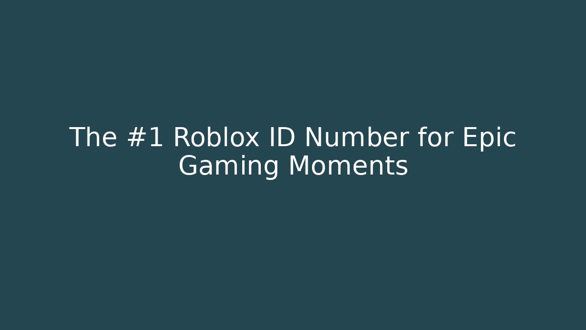 The #1 Roblox ID Number for Epic Gaming Moments - Critter Realm