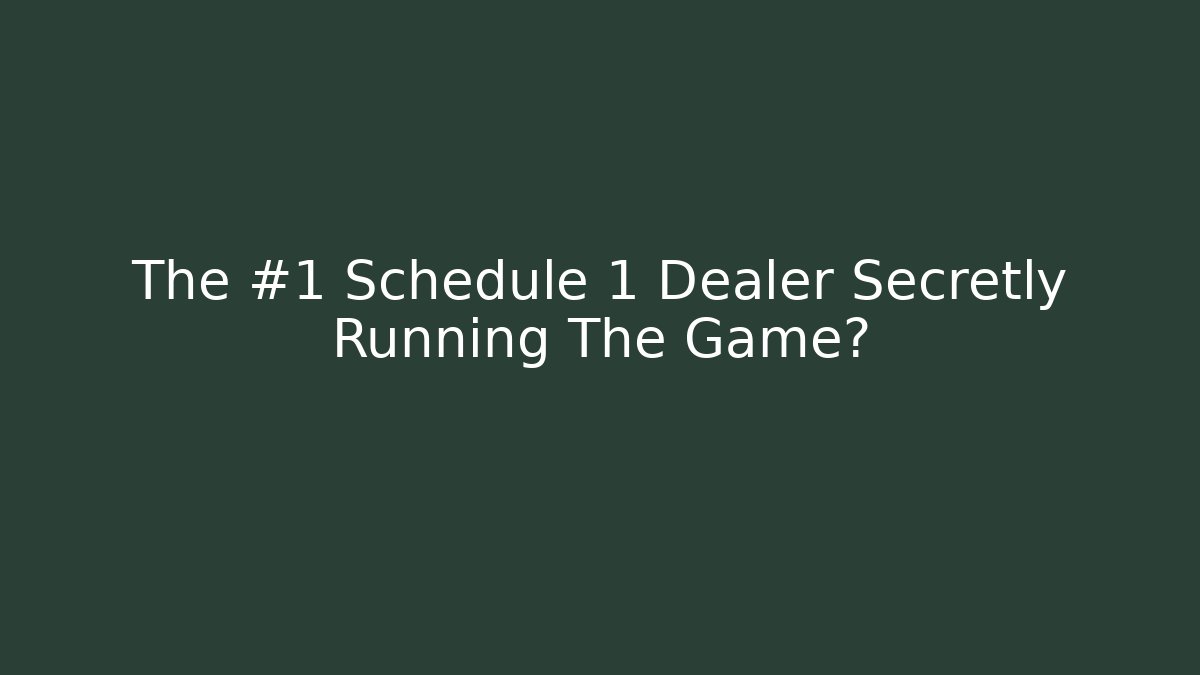 The #1 Schedule 1 Dealer Secretly Running The Game? - Critter Realm