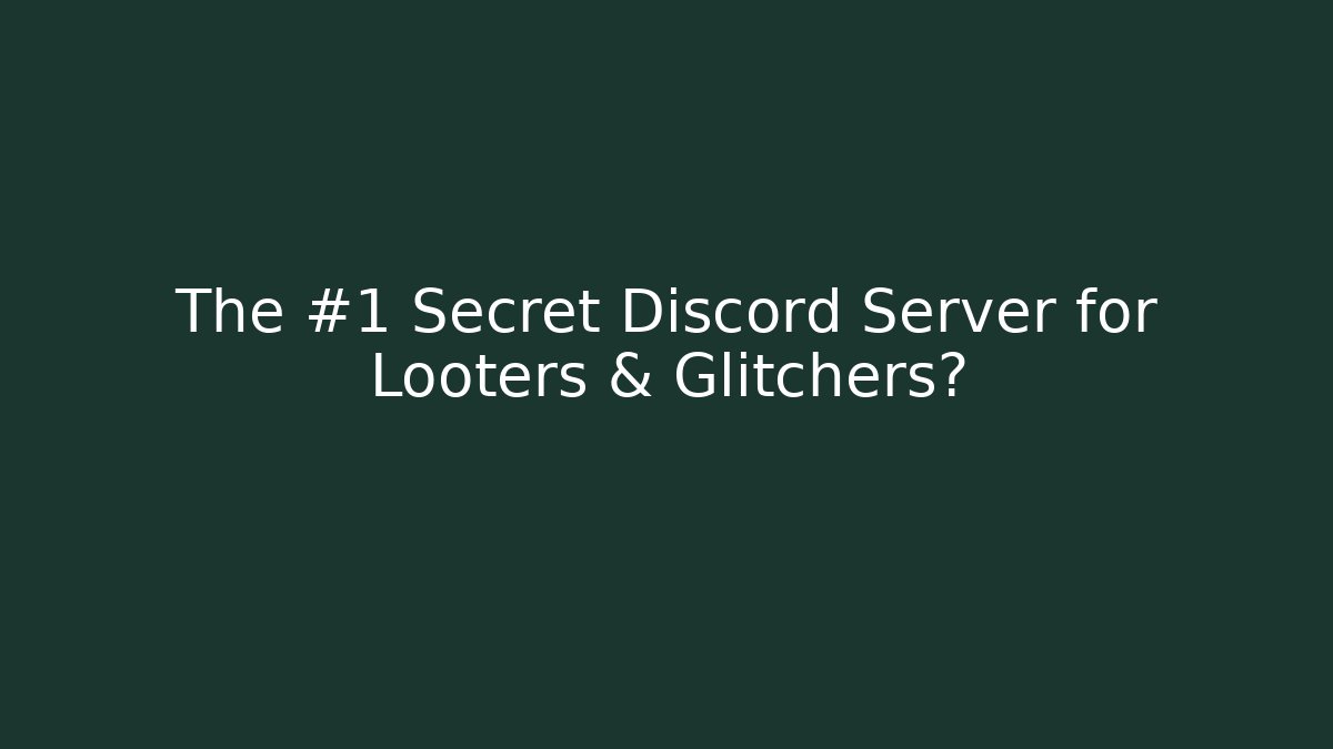 The #1 Secret Discord Server for Looters & Glitchers?