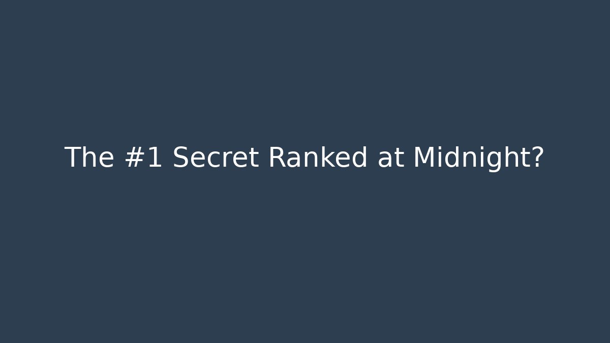 The #1 Secret Ranked at Midnight?