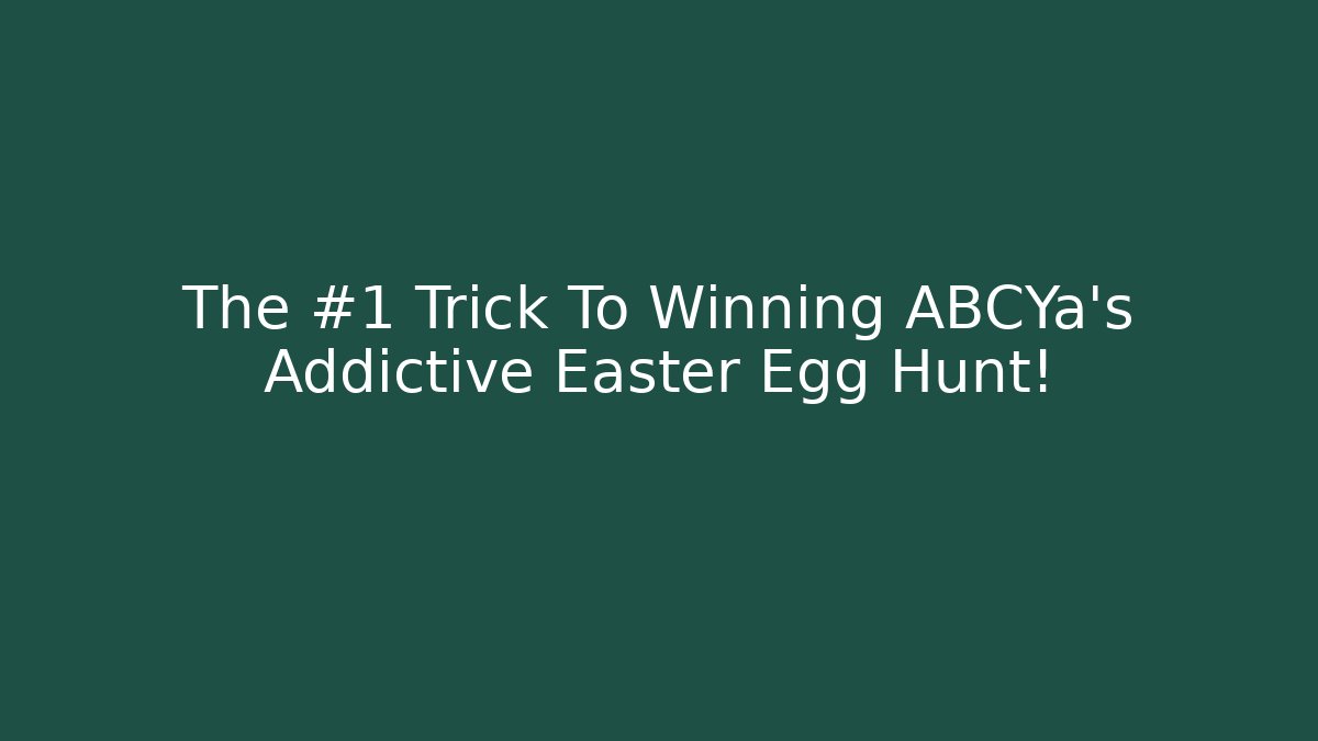The #1 Trick To Winning ABCYa's Addictive Easter Egg Hunt!