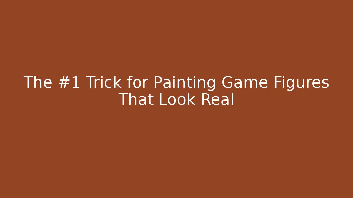 The #1 Trick for Painting Game Figures That Look Real