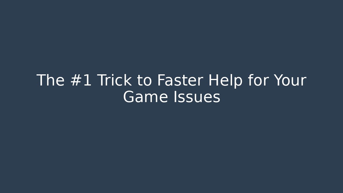 The #1 Trick to Faster Help for Your Game Issues - Critter Realm