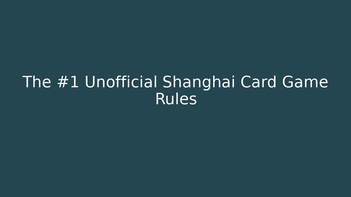 The #1 Unofficial Shanghai Card Game Rules - Critter Realm