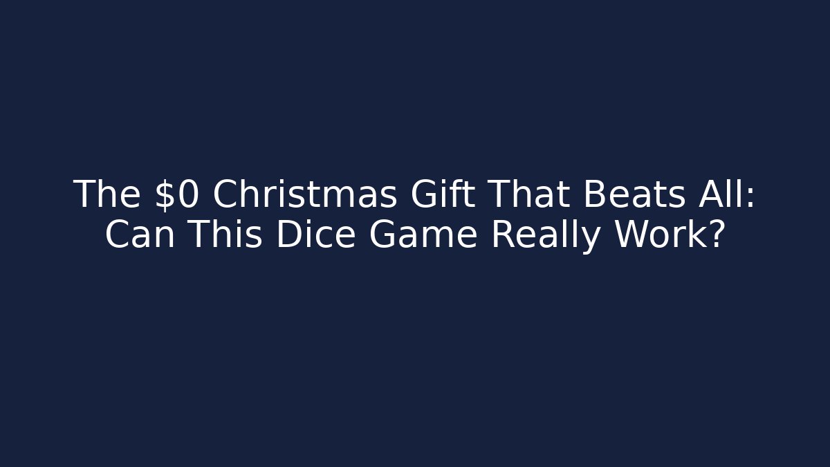 The $0 Christmas Gift That Beats All: Can This Dice Game Really Work?