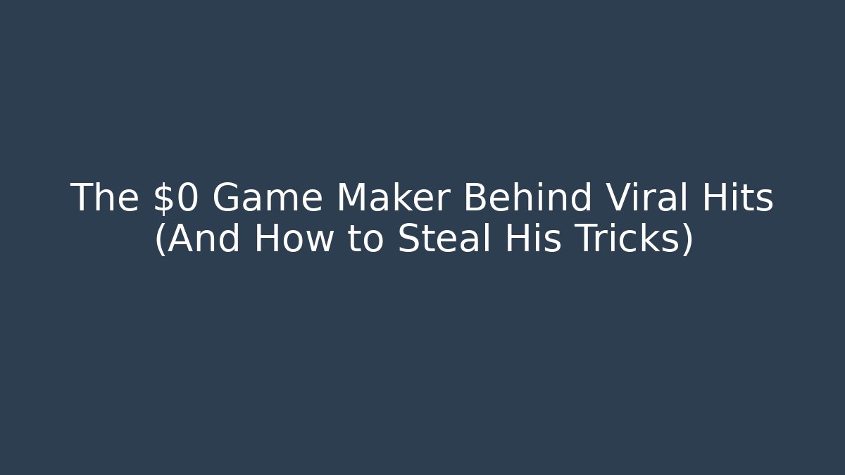 The $0 Game Maker Behind Viral Hits (And How to Steal His Tricks)