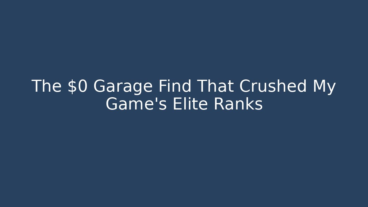 The $0 Garage Find That Crushed My Game's Elite Ranks