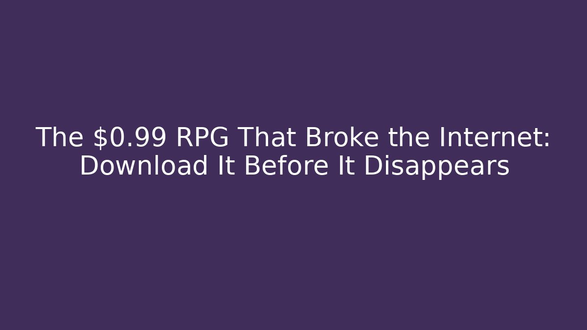The $0.99 RPG That Broke the Internet: Download It Before It Disappears