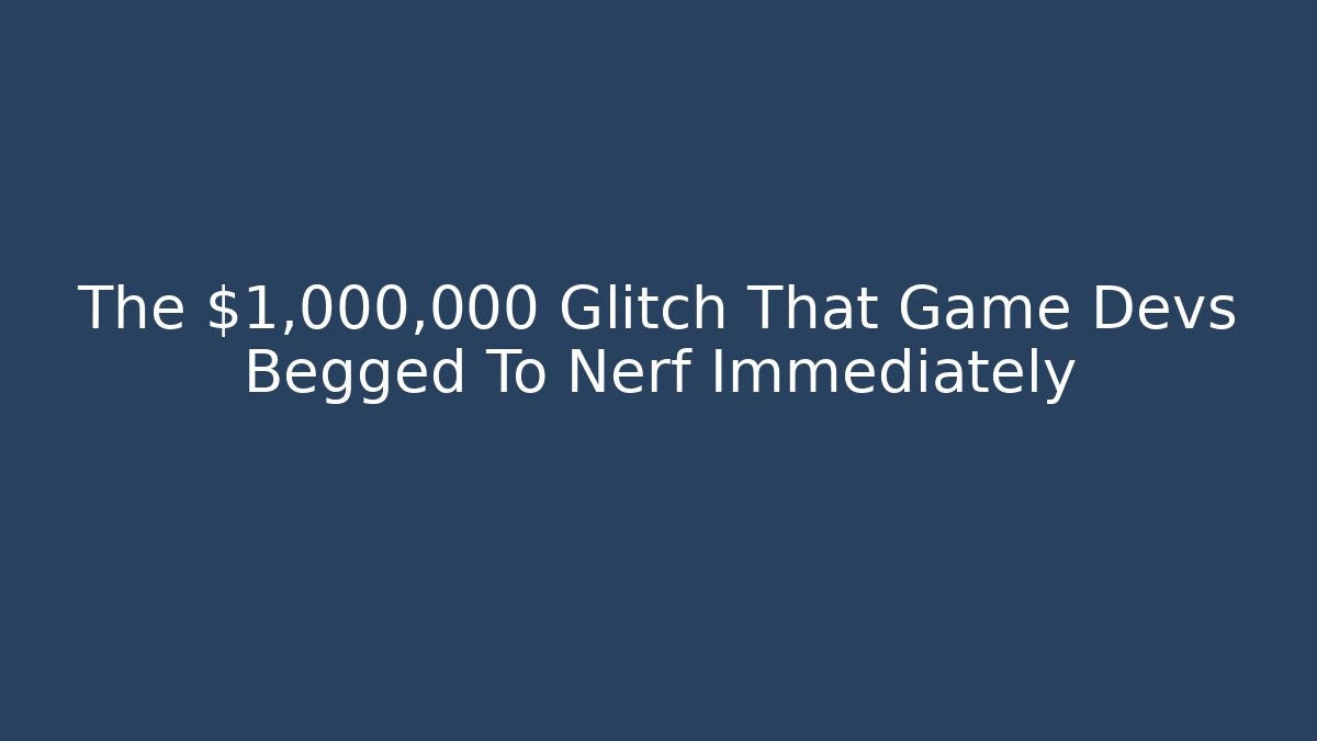 The $1,000,000 Glitch That Game Devs Begged To Nerf Immediately - Critter Realm