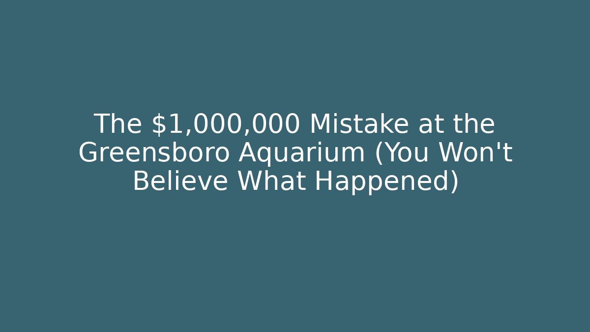 The $1,000,000 Mistake at the Greensboro Aquarium (You Won't Believe What Happened) - Critter Realm