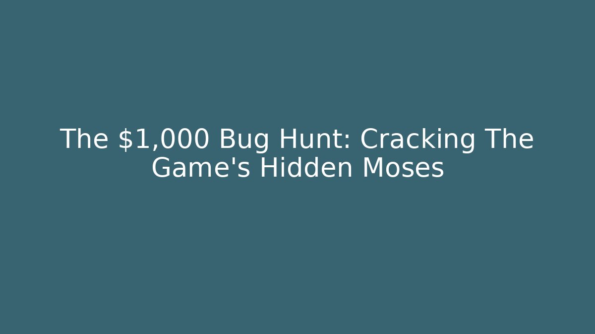 The $1,000 Bug Hunt: Cracking The Game's Hidden Moses - Critter Realm