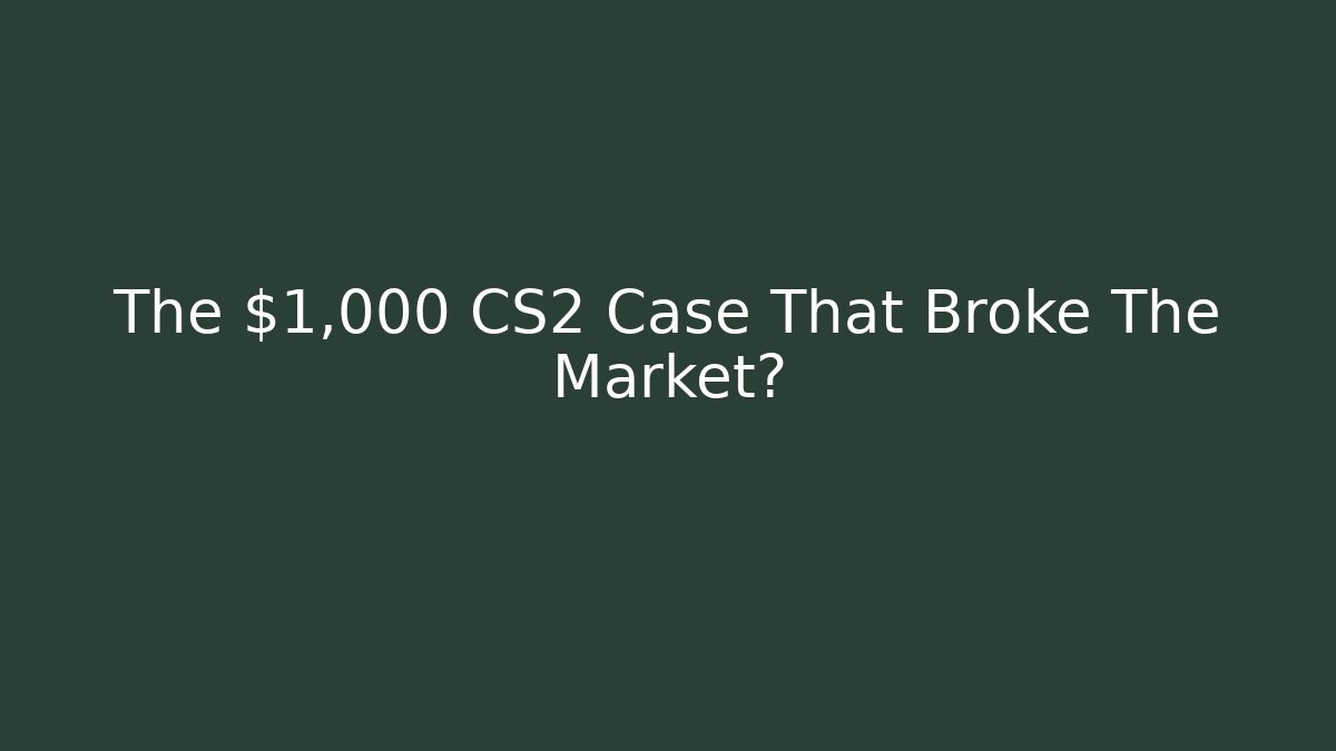 The $1,000 CS2 Case That Broke The Market?